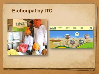 E-choupal by ITC
 