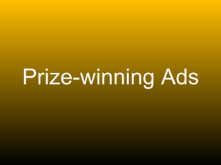 Prize-winning Ads
 