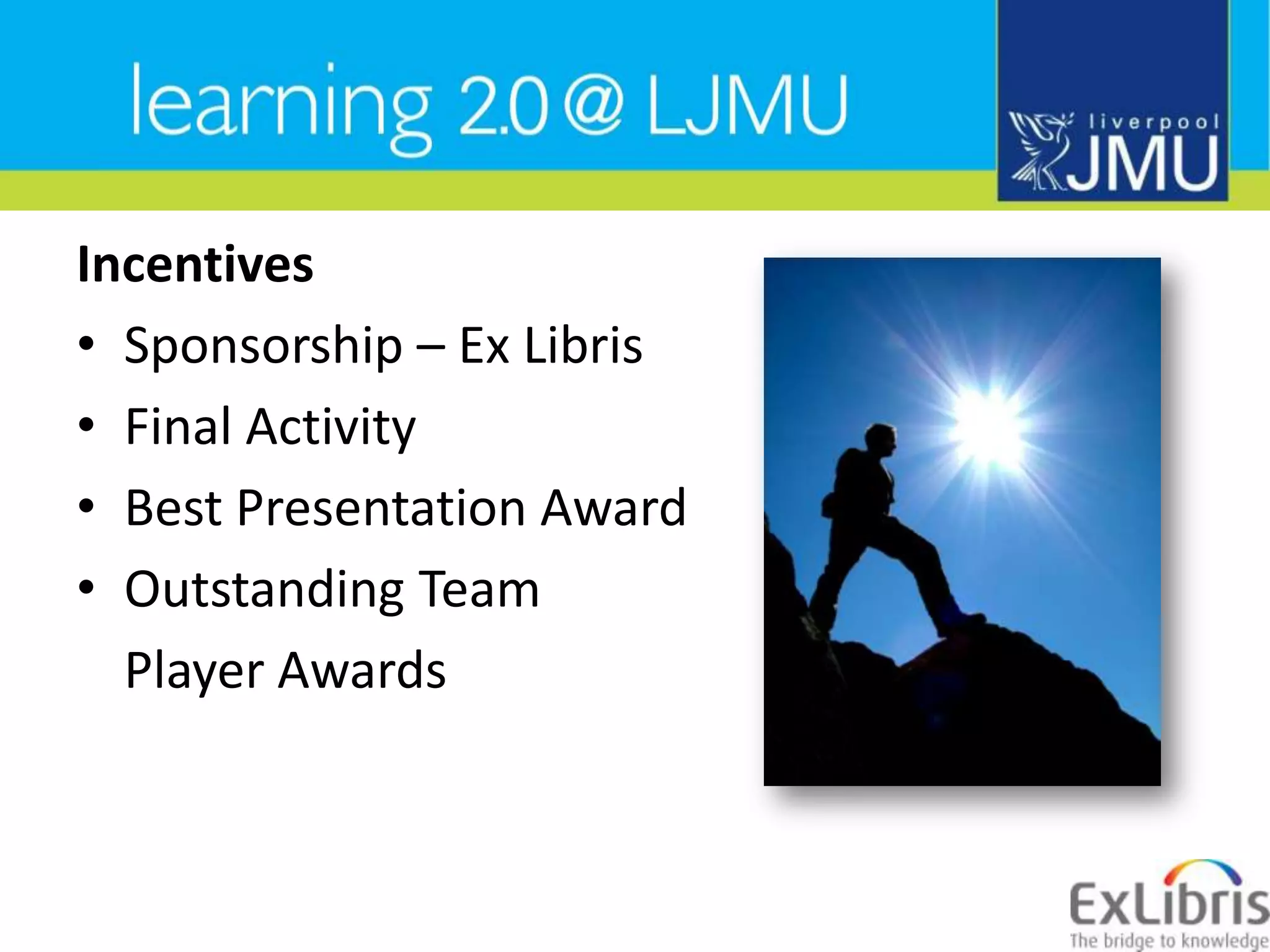 IncentivesSponsorship – Ex LibrisFinal ActivityBest Presentation AwardOutstanding Team 	Player Awards
