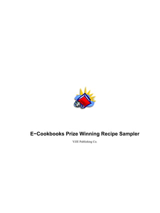 E−Cookbooks Prize Winning Recipe Sampler
               VJJE Publishing Co.
 