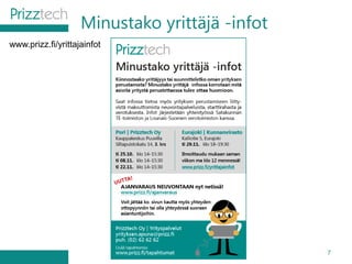 Minustako yrittäjä -infot
7
www.prizz.fi/yrittajainfot
 