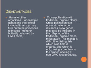  Strict and very complex standards that GMOs have to fully meet.
