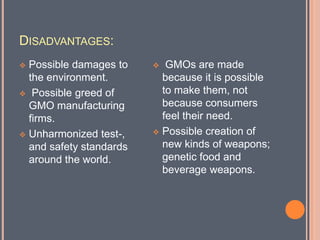 Scientific development of agriculture, health and related sciences due to the better understanding of the products. For example, the development of new medicinesAdvantages:Farmers have more income, which they could spend on such things as, for example, the education of their children.