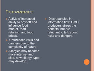 Decrease in food prices due to lower costs and higher yield. As people in poor countries spend over half of their income on food alone, lower food prices mean an automatic reduction of poverty.