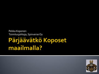 Pekka Koponen
Toimitusjohtaja, Spinverse Oy
 