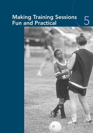 49
Making Training Sessions
Fun and Practical 5
 