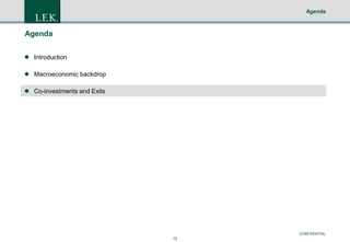 Agenda

Agenda
 Introduction
 Macroeconomic backdrop
 Co-investments and Exits

CONFIDENTIAL
13

 