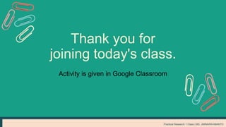 English Class | Laredo York Primary School
Practical Research 1 Class | MS. JIMNAIRA ABANTO
Thank you for
joining today's class.
Activity is given in Google Classroom
 