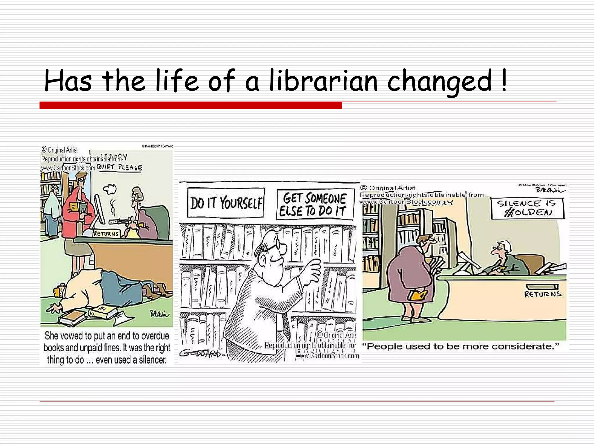Has the life of a librarian changed ! 