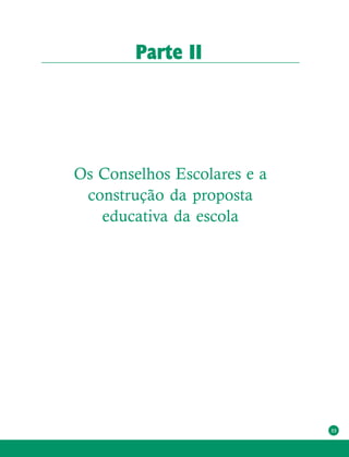 33
Os Conselhos Escolares e a
construção da proposta
educativa da escola
Parte II
 
