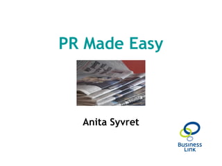 PR Made Easy
Anita Syvret
 