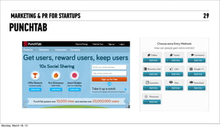 MARKETING & PR FOR STARTUPS   29
      PUNCHTAB




Tuesday, April 16, 13
 
