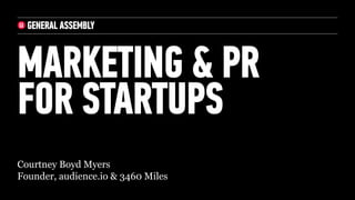 Courtney Boyd Myers
Founder, audience.io & 3460 Miles
MARKETING & PR
FOR STARTUPS
 