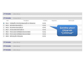 Escolha uma e
clique em
“Continuar”
 