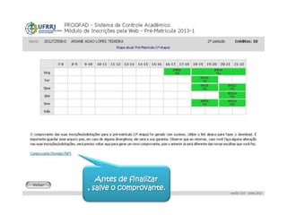 Antes de finalizar
, salve o comprovante.
 
