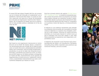 programa
18
     Principles for Responsible
     Management Education



     El evento EOI Net Impact Chapter 2011 fue, por primera      Esta fue la primera edición del capítulo EOI Net Impact
     vez en la historia de la Escuela, en colaboración con la    2011 “Leading our future”, en donde los estudiantes pue-
     plataforma internacional Net Impact, la puesta en mar-      den conocer de primera mano los proyectos que tienen
     cha y ejecución, por parte de un grupo de estudiantes       como objetivo abordar las cuestiones sociales y medio-
     de la Escuela de Organización Industrial (EOI, Madrid –     ambientales desde el punto de vista empresarial. El obje-
     Spain), de un programa de trabajo que tuvo su plasma-       tivo principal del capítulo EOI Net Impact es “empoderar
     ción en dos jornadas públicas celebradas en el mes de       a la juventud a través del deporte y el emprendimiento
     mayo de 2011.                                               social”.

                                                                 El deporte es una poderosa herramienta para abordar
                                                                 los problemas más acuciantes de la sociedad, en muchas
                                                                 culturas el deporte es un aspecto muy arraigado y esen-
                                                                 cial en la vida cotidiana. Transmite los valores de forma
                                                                 divertida y es crucial para impulsar el cambio social, ya
                                                                 que no distingue color de la piel, religión ni raza. Alba
                                                                 Pardo presentará su experiencia como deportista y em-
                                                                 prendedora social.

                                                                 Si hablamos de innovación social Charmian Amor, Direc-
     Net Impact es una organización internacional sin ánimo      tora Ejecutiva de Volans, y ex consultora en The Boston
     de lucro con la misión de inspirar, educar, y proporcio-    Consulting Group (BCG), expondrá casos prácticos que
     nar herramientas para usar el poder de los negocios para    involucren ﬁnanzas y servicios sociales.
     crear un mundo más social y ambientalmente sostenible.
     Abarca seis continentes, más de 20.000 profesionales y
     estudiantes, es una de las redes más inﬂuyentes de pro-
     fesionales y estudiantes que existe hoy en día. Los miem-
     bros de Net Impact son los líderes actuales y emergentes
     en materia de RSC, emprendimiento social, gerentes de
     organizaciones sin ánimo de lucro, cooperación interna-
     cional y sostenibilidad medioambiental que están conti-
     nuamente trabajando por mejorar el mundo.




                                                                                                             7. NET Impact
 