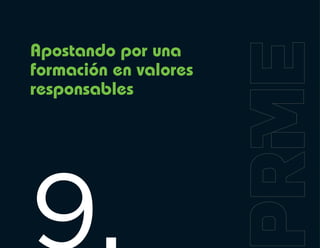 Apostando por una
formación en valores
responsables
 