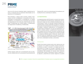 26
     Principles for Responsible
     Management Education



     mas con el ﬁn de que compartan ideas y experiencias en                Claustro EOI, como en la metodología de enseñanza y en
     torno a cualquiera de las cuestiones relacionadas con la              la difusión de los contenidos en abierto.
     docencia y la investigación.

     Para fomentar y apoyar estas acciones, desde el De-                   Los departamentos
     canato de EOI se establecen el encuentro de las me-
     todologías de aprendizaje, la investigación, la calidad               Los departamentos de EOI tienen la vocación de conver-
     académica y la excelencia en la innovación en las áreas               tirse en plataforma de observación y generación de ten-
     de especialización de la Escuela. Está formado por dos                dencias en cada uno de sus ámbitos profesionales y de
     áreas: Vicedecanato de Cultura Digital y Vicedecanato                 conocimiento. Tienen un marcado carácter transversal y
     de Organización Académica y Profesorado.                              transdisciplinar, porque pretenden exceder los intereses
                                                                           particulares de las disciplinas convirtiéndose en espacios
                                                                           de trabajo y reﬂexión colaborativos. La complejidad y
                                                                           amplitud de los problemas a los que nos enfrentamos -el
                                                                           cambio climático global; la gobernanza ﬁnanciera glo-
                                                                           bal; la gestión de los recursos comunes; la protección de
                                                                           los derechos humanos y el papel que la iniciativa privada
                                                                           y los negocios deberán jugar en todo ello- requiere de la
                                                                           suma de todas las inteligencias y de todas las experien-
                                                                           cias, y los departamentos de EOI aspiran a convertirse en
                                                                           ese crisol y catalizador de ideas y soluciones.



                                                                           Simulaciones

                                                                           Existen tres buenas razones para incluir aplicaciones de
                                                                           simulación en el diseño de nuestro entorno educativo:
                                                                           la primera es lúdica: la tensión y la alegría que se ex-
                                                                           perimentan en el juego nos ayudan a aprender de otra
     Fuente de la imagen: Vaxzine CC by-nc-nd
                                                                           manera; la segunda es profesional: la efectividad de los
                                                                           simuladores está probada en muchos otros entornos
     Ambos equipos velan por la normalización de los siste-
                                                                           profesionales, desde el aeronáutico hasta la medicina, y
     mas de calidad tanto en la actualización permanente del
                                                                           la ideación y desarrollo de nuevos negocios no podría




                                  8. EOI: un espacio innovador a favor de la sostenibilidad, el bienestar social y la prosperidad económica
 