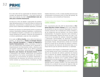32
     Principles for Responsible
     Management Education



     En el año 2011, EOI ha organizado las Semanas Interna-                lidades directivas y, en ﬁn, a todas aquellas personas que
     cionales de Desarrollo Directivo7, cuyo tema central en               comprendan la economía como la suma del planeta, de                semanas
     esta nueva edición, ha sido la Sostenibilidad como de-                las personas y de los beneﬁcios ﬁnancieros.                        internacionales de
     safío para la Gestión Empresarial.                                                                                                       desarrollo
                                                                                                                                              directivo
                                                                                                                                                                                      2011
     Se trata de un foro de debate e intercambio de profesio-              Programa Ejecutivo Carbon Training. La importancia del
     nales latinoamericanos en el que EOI ofrece un entorno de             Cambio climático
     relaciones, conocimientos y experiencias con expertos de
     primer nivel en diferentes entidades españolas y europeas.            EOI, nuevamente este año 2011 ha desarrollado el Pro-
                                                                           grama Ejecutivo Carbon Training entre cuyos objetivos
     Durante una semana, los participantes tienen la ocasión de            se encuentra el que los alumnos dispongan de conoci-
     conocer importantes empresas españolas y multinaciona-                mientos prácticos de la realidad del cambio climático y
     les instaladas en España y contrastar con sus directivos las          de las exigencias que eso plantea a los futuros líderes
     nuevas tendencias en gestión y dirección de empresas en               empresariales. El programa ejecutivo está orientado a
     un entorno globalizado y cada vez más competitivo.                    formar profesionales capaces de actuar con rigor y eﬁ-
                                                                           cacia en los mercados de carbono, reduciendo riesgos
     En la sede de EOI en Sevilla, como oferta formativa es-               y generando oportunidades de desarrollo sostenible,
     pecíﬁca, se desarrollan el Master en Energías Renova-                 evaluando los riesgos y oportunidades del desarrollo de
     bles y Mercado Energético y el Master en Ingeniería y                 tecnologías limpias, descubriendo canales de inversión
     Gestión Medioambiental, ambos orientados a la forma-                  efectiva a través de los mercados de carbono y evaluan-
     ción de profesionales preocupados por el desarrollo e                 do los proyectos de reducción de emisiones bajo un en-
     implementación de instrumentos útiles y efectivos para                foque técnico que les permita identiﬁcar su viabilidad.
                                                                                                                                                                           Escuela de
                                                                                                                                                                           organización
                                                                                                                                                                           industrial


     una gestión sostenible. Dentro de la oferta el próximo
                                                                                                                                                     MINISTERIO
                                                                                                                                               DE INDUSTRIA, TURISMO
                                                                                                                                                    Y COMERCIO




     año 2011 se desarrollará, adicionalmente, el Programa                 El programa está dirigido a profesionales con experien-                                     curso

     Ejecutivo para Gestores de Economía Social dirigido                   cia que desean actuar como consultores, analistas o tra-                                    carbon
     a empresarios que deseen reestructurar sus empresas                   ders en los mercados de carbono, gestores de empresa                                        training
     para ajustarlas a las nuevas necesidades del mercado y                con la intención de integrar estrategias de carbono en
     actualizar sus conocimientos de gestión empresarial, a                sus negocios, o técnicos de administraciones públicas
     profesionales de empresas de economía social que ne-                  que trabajen en relación con el cambio climático. Para
     cesiten ampliar sus conocimientos y fortalecer sus habi-              la elaboración de este programa, EOI colabora con Zero
                                                                           Emissions, compañía de Abengoa que aporta soluciones
                                                                           globales para el cambio climático. Con esta alianza EOI
     7
       http://www.eoi.es/sc/webeoi/folletos/Semanasinternaciona-           ahonda en su condición de escuela de negocios líder en                                                         on line




     les_Agenda_2011.pdf                                                   la formación de profesionales en economía sostenible.



                                  8. EOI: un espacio innovador a favor de la sostenibilidad, el bienestar social y la prosperidad económica
 