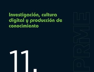Investigación, cultura
digital y producción de
conocimiento
 