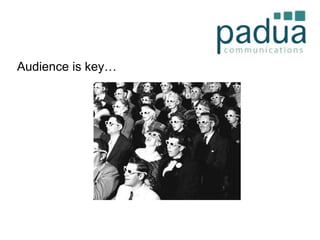 Audience is key…

 