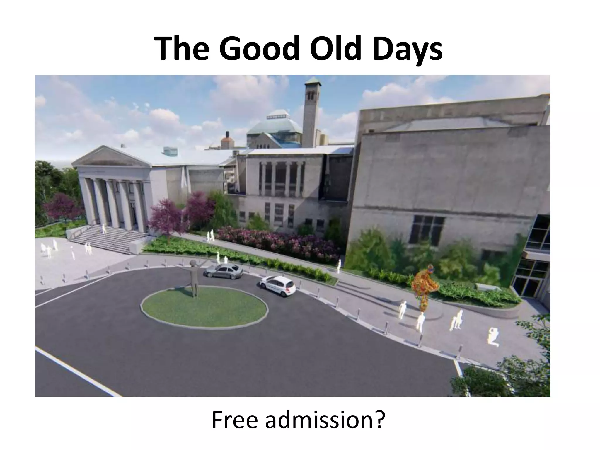 The Good Old Days
Free admission?