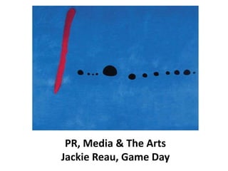 PR, Media & The Arts
Jackie Reau, Game Day
 
