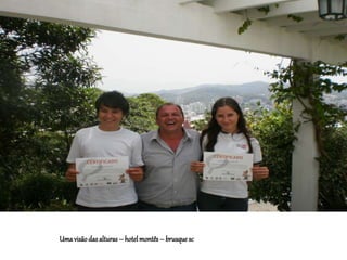 Umavisãodas alturas – hotelmontês– brusque sc