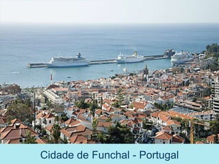 Cidade de Funchal - Portugal
 
