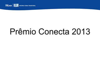 Prêmio Conecta 2013

 
