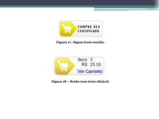 Figura 17. Algum texto escrito.

Figura 18 – Botão com texto clicável.

 