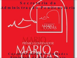 Coordenadoria das Unidades Prisionais da Região Oeste Secretaria da Administração Penitenciária 