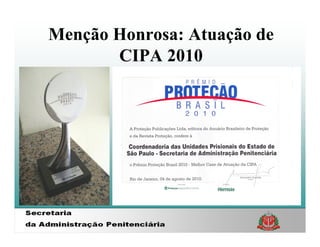 Menção Honrosa: Atuação de
       CIPA 2010
 