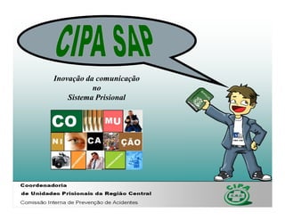 Inovação da comunicação
           no
    Sistema Prisional
 