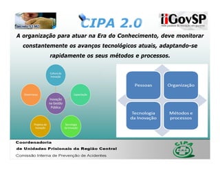 A organização para atuar na Era do Conhecimento, deve monitorar
  constantemente os avanços tecnológicos atuais, adaptando-se
           rapidamente os seus métodos e processos.
 