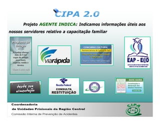 Projeto AGENTE INDICA: Indicamos informações úteis aos
nossos servidores relativo a capacitação familiar
 