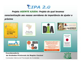 Projeto AGENTE AJUDA: Projeto do qual levamos
conscientização aos nossos servidores da importância de ajudar o
próximo
 