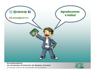@cipasap            Agradecemos
                       a todos!
cipasap@gmail.com
 