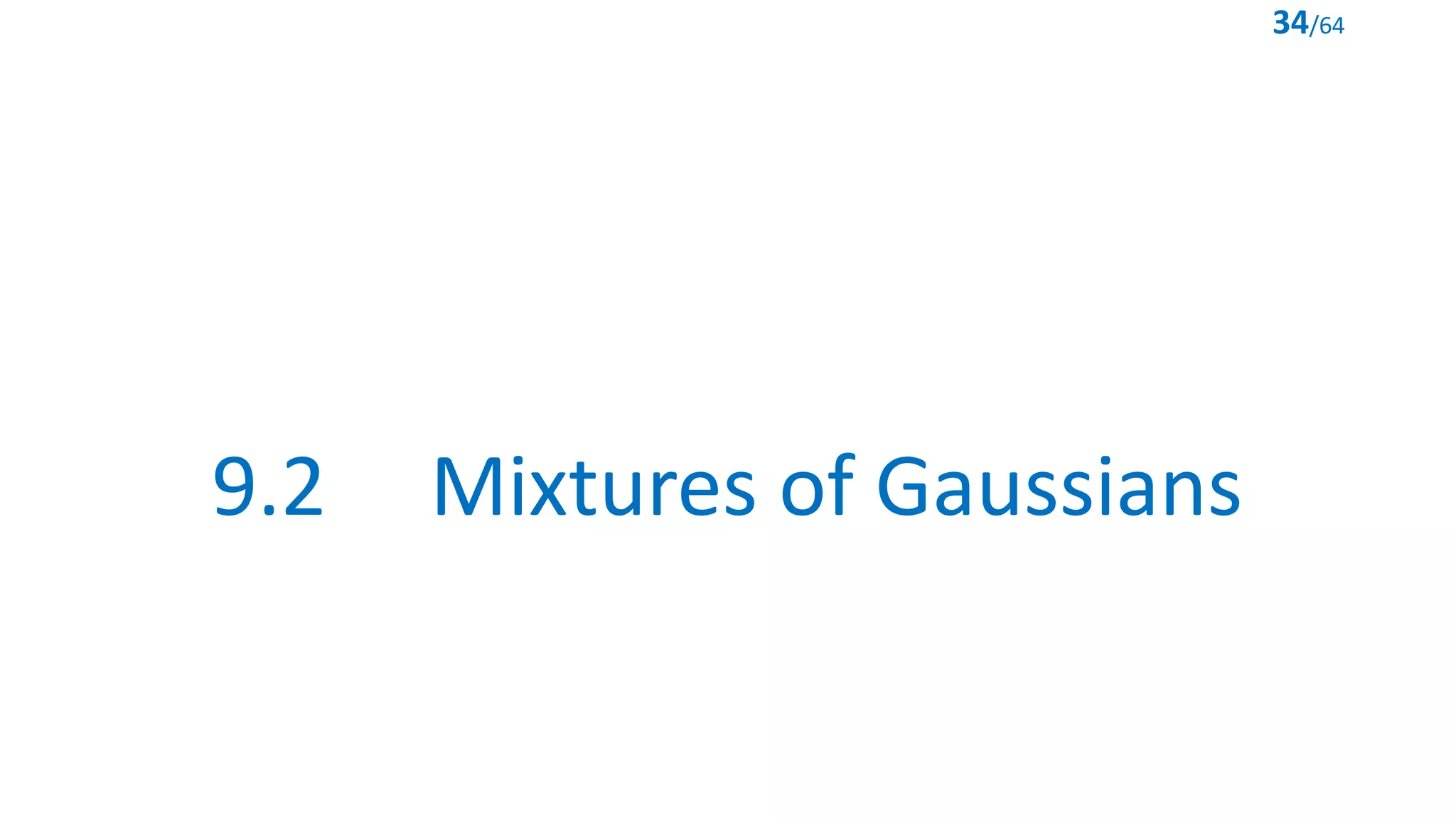9.2 Mixtures of Gaussians
34/64
 