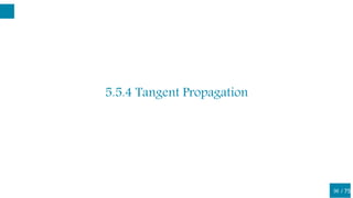 / 75
5.5.4 Tangent Propagation
36
 