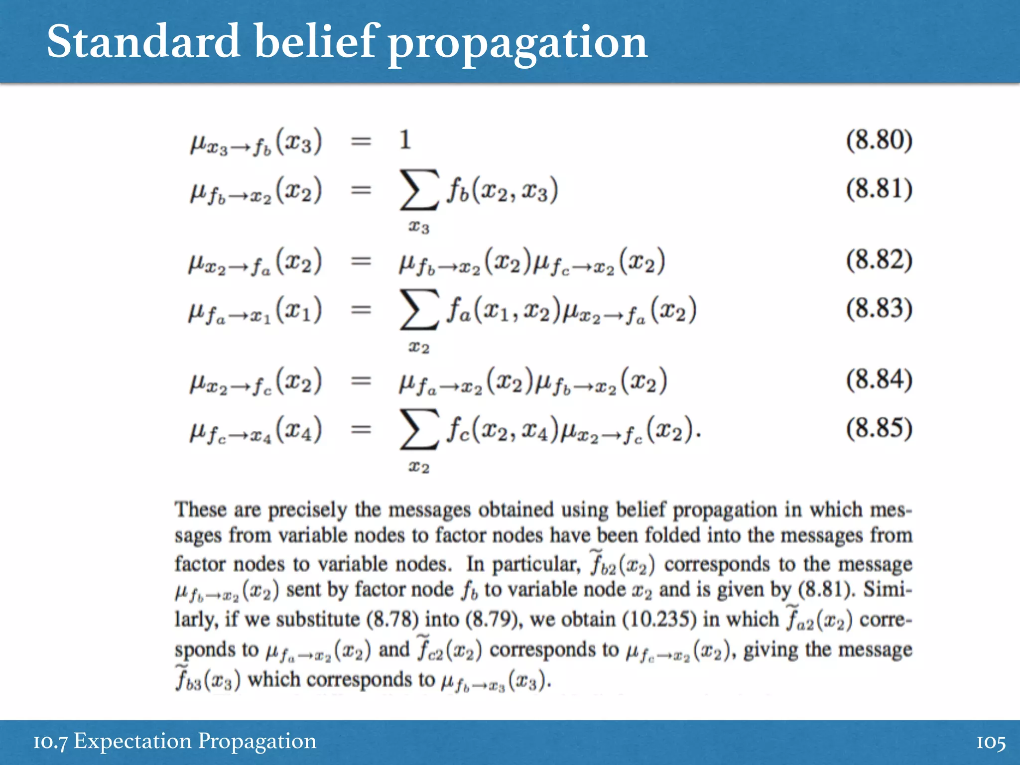 Standard belief propagation
10.7 Expectation Propagation 105
 
