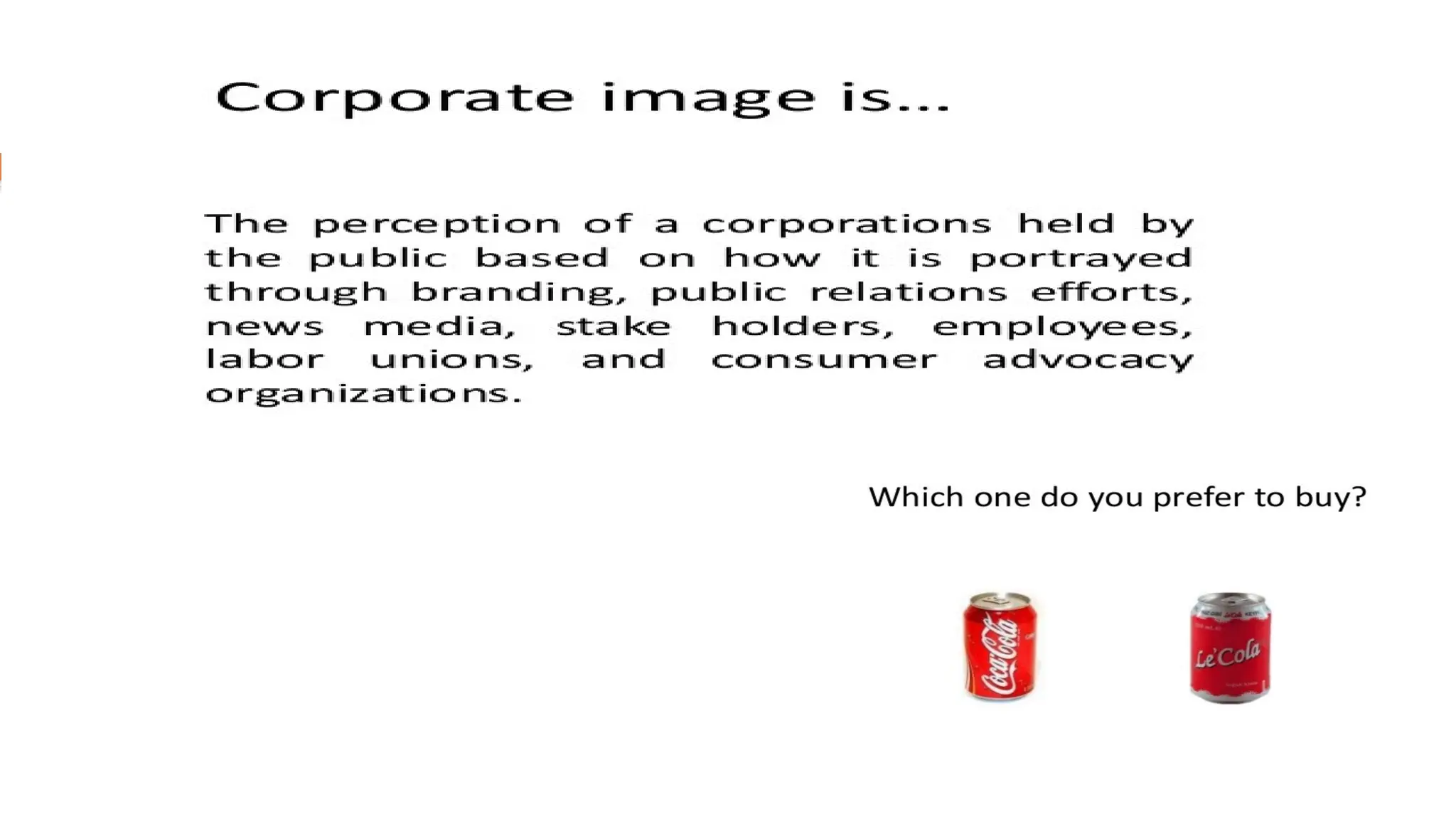 Corporate image management
 To Create, reinforce or change name
 Overcome negative press
 
