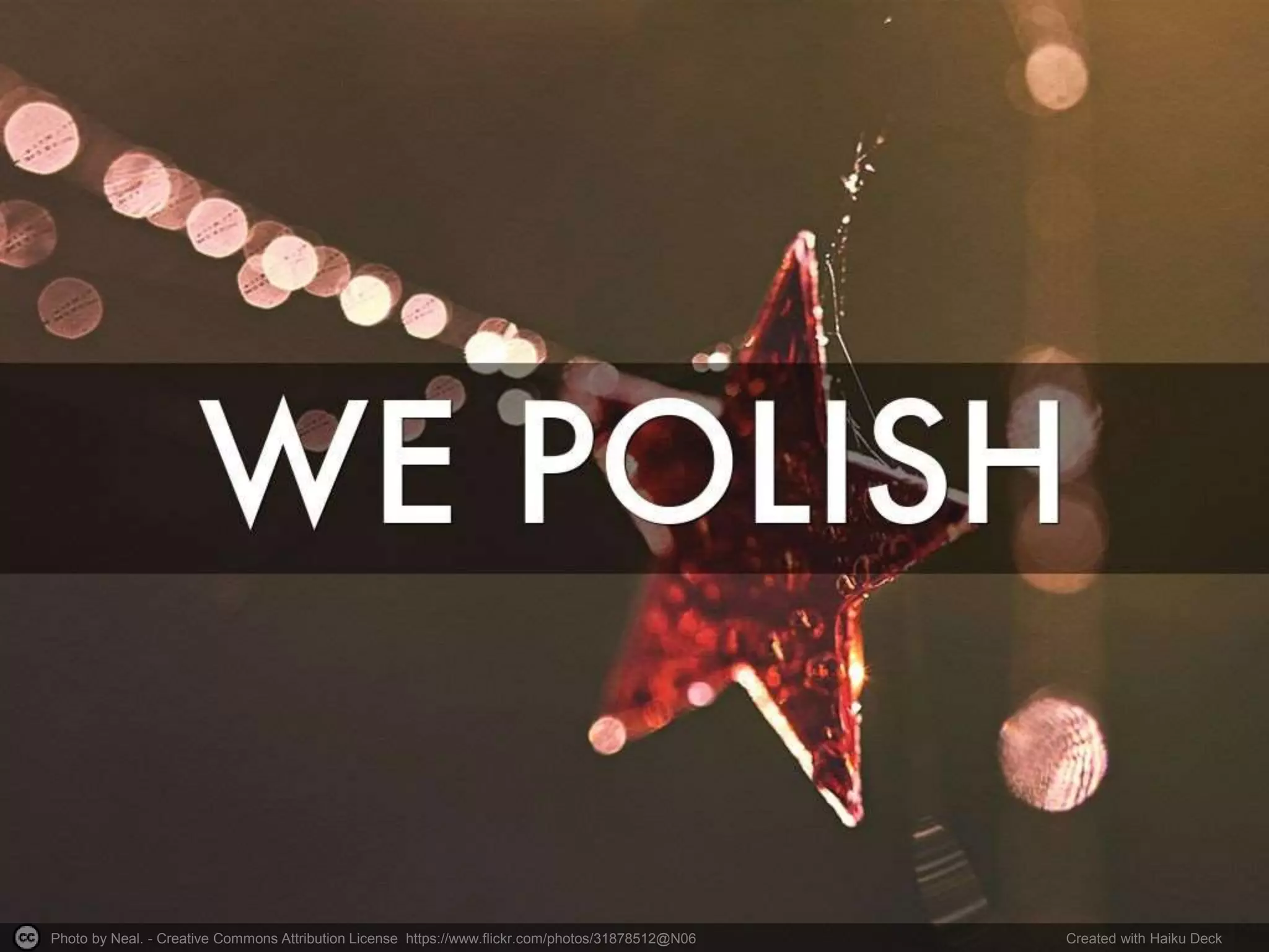 Photo by Neal. - Creative Commons Attribution License https://www.flickr.com/photos/31878512@N06 Created with Haiku Deck
 