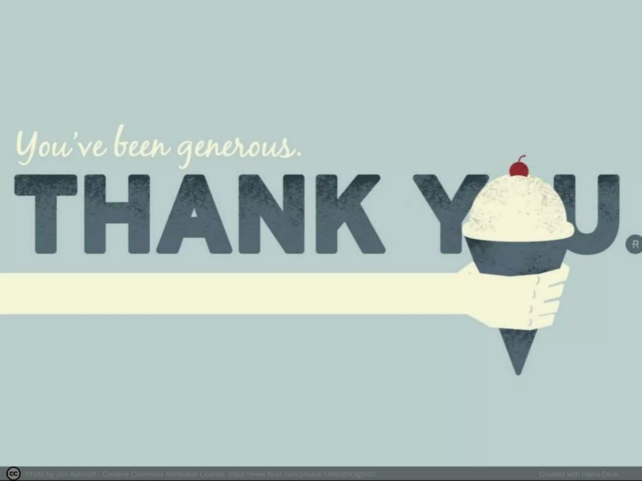 Photo by Jon Ashcroft - Creative Commons Attribution License https://www.flickr.com/photos/14893590@N00 Created with Haiku Deck
 