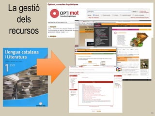La gestió dels recursos 
36  