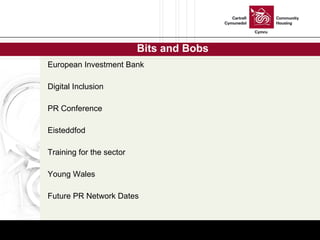 Bits and Bobs <ul><li>European Investment Bank </li></ul><ul><li>Digital Inclusion  </li></ul><ul><li>PR Conference  </li>...