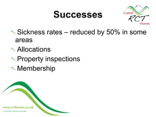 Successes Sickness rates – reduced by 50% in some areas Allocations Property inspections Membership 