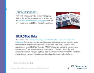 51Copyright © 2014 PR Newswire Association LLC. All Rights Reserved.
The Straits Times launched in 1845 is the ﬂagship
dai...