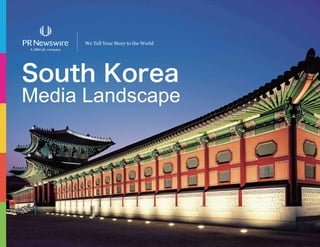 South Korea
Media Landscape
We Tell Your Story to the World
 