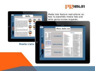 Media Lists
Media lists feature instructions on
how to assemble media lists and
write game review requests.
 